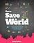 How to Save the World