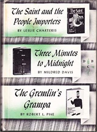 The Saint and the People Importers/Three Minutes to Midnight/The Gremlin's Grampa (Detective club 3-in-1)