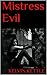 Mistress Evil: When she get...