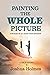 Painting The Whole Picture:...