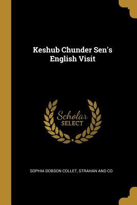 Keshub Chunder Sen's English Visit (Paperback)