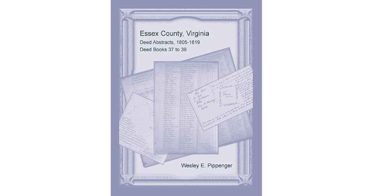 Essex County, Virginia Deed Abstracts, 18051819, Deed Books 37 to 39