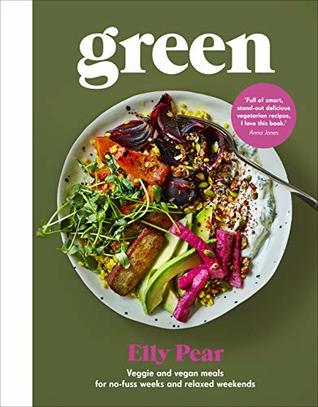 Green: Veggie and vegan meals for no-fuss weeks and relaxed weekends (Kindle Edition)