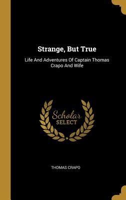 Strange, But True: Life And Adventures Of Captain Thomas Crapo And Wife