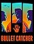 Bullet Catcher: Complete Se...