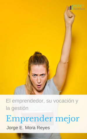 Emprender mejor: El emprendedor, su vocación y la gestión (Kindle Edition)