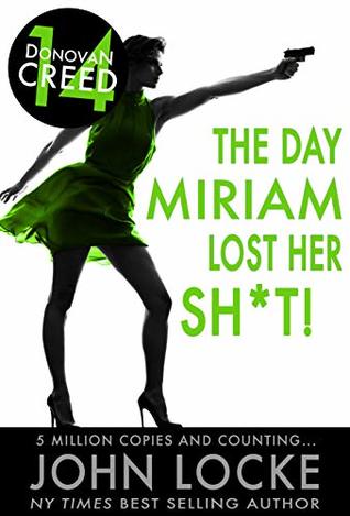 The Day Miriam Lost Her Sh*t! (Donovan Creed Book 14)