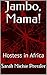 Jambo, Mama!: Hostess in Africa