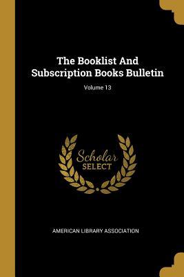 The Booklist And Subscription Books Bulletin; Volume 13