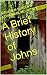 A Brief History of Johns by Russell M. Burden