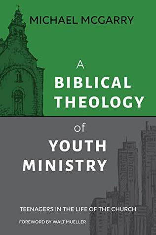 A Biblical Theology of Youth Ministry (Paperback)