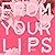 From Your Lips