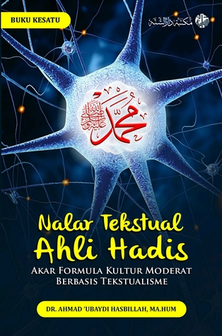 Nalar Tekstual Ahli Hadis: Akar Formula Kultur Moderat Berbasis Tekstualisme