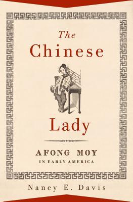 The Chinese Lady: Afong Moy in Early America (Hardcover)