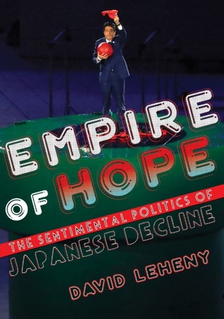 Empire of Hope: The Sentimental Politics of Japanese Decline (Hardcover)