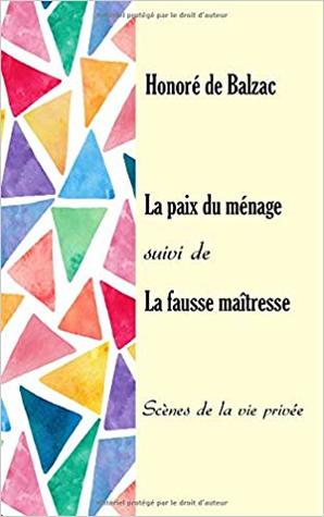 La paix du ménage suivi de La fausse maîtresse (La Comédie humaine #8 et 9. Études de moeurs: Scènes de la vie privée)