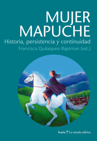 Mujer Mapuche: Historia, persistencia y continuidad (Paperback)