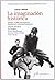 La imaginación histórica. Ensayo sobre novelistas españoles c... by Justo Serna