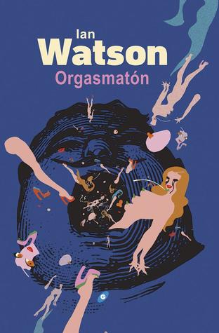 Portada de Orgasmatón, de Ian Watson
