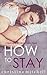 How to Stay (Bad Girls of Cherry Lake, #1)