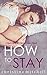 How to Stay (Bad Girls of Cherry Lake, #1)