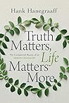 Truth Matters, Life Matters More: The Unexpected Beauty of an Authentic Christian Life Book cover for Truth Matters, Life Matters More: The Unexpected Beauty of an Authentic Christian Life