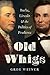 Old Whigs: Burke, Lincoln, and the Politics of Prudence