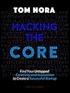 HACKING THE CORE: Find Your Untapped Creativity and Innovation to Create a Successful Startup