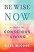 Be Wise Now: A Guide to Con...