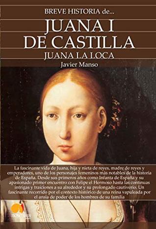 Breve historia de Juana I de Castilla (Spanish Edition)
