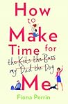 How to Make Time for Me by Fiona Perrin