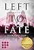 Left to Fate. Die Ausgesetzten by Gloria Trutnau