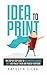 Idea to Print: The Step-By-...