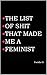 THE LIST OF SHIT THAT MADE ...