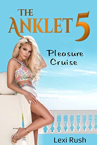 The Anklet 5: Pleasure Cruise (The Hypnotists Love Story, Hotwife, Hypnotism, Mind Control, Bondage, Blindfold, Swinging, Swapping, Sharing)