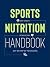Sports Nutrition Handbook: ...
