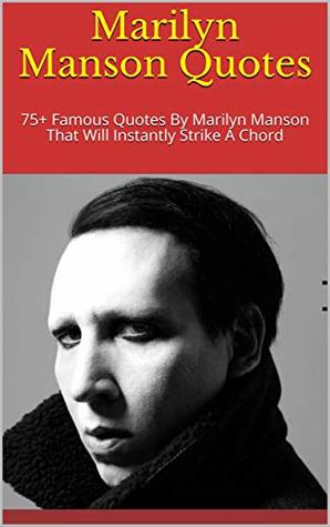 Marilyn Manson Quotes: 75+ Famous Quotes By Marilyn Manson That Will Instantly Strike A Chord