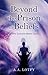 Beyond the Prison of Beliefs by A.A. Lotfy