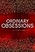 Ordinary Obsessions
