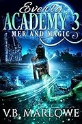 Everly Academy Three: Mer and Magic