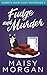 Fudge and Murder (Sweets Sh...