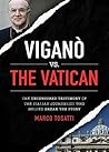 Vigano vs the Vatican : The Uncensored Testimony of the Italian Journalist who Helped Break the Story