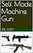 Self Made Machine Gun