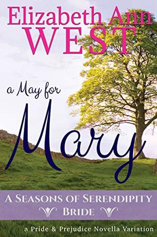 A May for Mary: A Pride and Prejudice Variation Novella (A Seasons of Serendipity Bride Book 2)