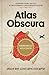Atlas Obscura. Найдивовижніші місця планети