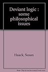 Deviant Logic: Some Philosophical Issues Deviant Logic: Some Philosophical Issues