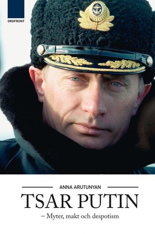Tsar Putin - Myter, makt och despotism