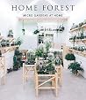 Home Forest: Micro Home Gardens Home Forest: Micro Home Gardens