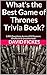 What's the Best Game of Thrones Trivia Book? by David Fickes What's the Best Game of Thrones Trivia Book? by David Fickes