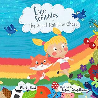Eve and Scribbles - The Great Rainbow Chase (Kindle Edition)